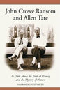 John Crowe Ransom and Allen Tate: At Odds about the Ends of History and the Mystery of Nature - Paperback