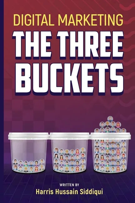 Digital Marketing The Three Buckets - Paperback