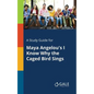 A Study Guide for Maya Angelou's I Know Why the Caged Bird Sings - Paperback