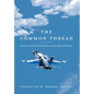 The Common Thread: Lessons in Leadership and Awareness for Life and Business - Hardcover