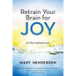 Retrain Your Brain for Joy: 31 Mini-Adventures - Paperback
