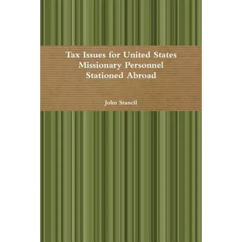Tax Issues for United States Missionary Personnel Stationed Abroad - Paperback