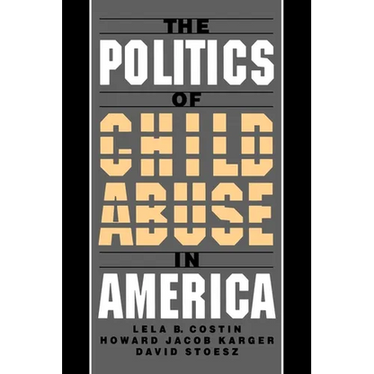 The Politics of Child Abuse in America - Paperback