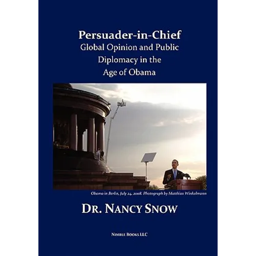 Persuader-in-Chief: Global Opinion and Public Diplomacy in the Age of Obama - Paperback