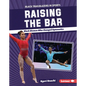 Raising the Bar: Black Women Who Changed Gymnastics - Library Binding