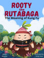 Rooty the Rutabaga: The Meaning of Kung Fu - Hardcover