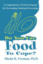 Do You Use Food To Cope?: A Comprehensive 15-Week Program for Overcoming Emotional Overeating - Paperback
