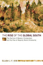 The Rise of the Global South: The Decline of Western Christendom and the Rise of Majority World Christianity - Hardcover