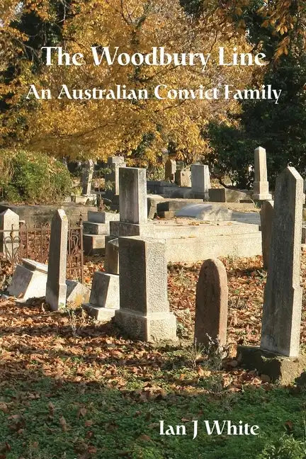 The Woodbury Line: An Australian Convict Family - Paperback