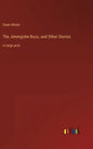 The Jimmyjohn Boss, and Other Stories: in large print - Hardcover