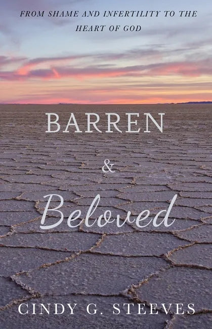Barren & Beloved: From Shame and Infertility to the Heart of God - Paperback