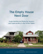 The Empty House Next Door: Understanding and Reducing Vacancy and Hypervacancy in the United States - Paperback