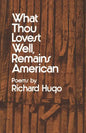 What Thou Lovest Well, Remains American: Poems - Paperback
