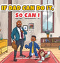 If Dad Can Do It, So Can I - Hardcover