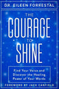 The Courage to Shine: Find Your Voice and Discover the Healing Power of Your Words - Paperback