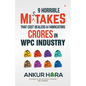 9 Horrible Mistakes That Cost Dealers & Fabricators Crores in WPC Industry - Paperback