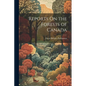 Reports On the Forests of Canada - Paperback