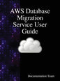AWS Database Migration Service User Guide - Hardcover