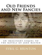 Old Friends and New Fancies: an imaginary sequel to the novels of Jane Austen - Paperback