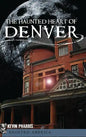 The Haunted Heart of Denver - Hardcover