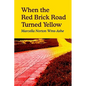 When the Red Brick Road Turned Yellow - Paperback
