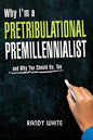 Why I Am A Pretribulational Premillennialist: And Why You Should Be, Too - Paperback