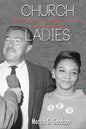 Church Ladies: Untold Stories of Harlem Women in the Powell Era - Paperback