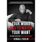 Your Work Has To Match Your Want (Updated): The Guide To Getting Everything You Want - Paperback