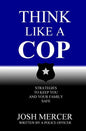 Think like a Cop: Strategies to Keep You and Your Family Safe - Paperback