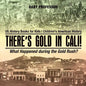 There's Gold in Cali! What Happened during the Gold Rush? US History Books for Kids Children's American History - Paperback