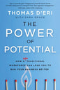 The Power of Potential: How a Nontraditional Workforce Can Lead You to Run Your Business Better - Hardcover