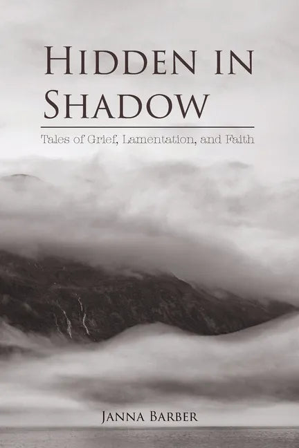 Hidden in Shadow: Tales of Grief, Lamentation, and Faith - Paperback