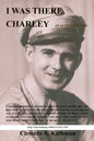 I Was There, Charley: An Autobiography - Paperback