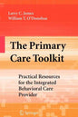The Primary Care Toolkit: Practical Resources for the Integrated Behavioral Care Provider - Paperback