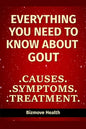 Everything you need to know about Gout: Causes, Symptoms, Treatment - Paperback