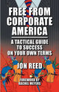 Free from Corporate America - A Tactical Guide to Success on Your Own Terms - Paperback
