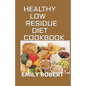 Healthy Low Residue Diet Cookbook: 50+ Low Fiber Fresh and delicious Homemade Recipes for People with IBD, Diverticulitis, Crohn's Disease & Ulcerativ - Paperback