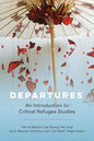 Departures: An Introduction to Critical Refugee Studies Volume 3 - Hardcover