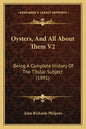 Oysters, And All About Them V2: Being A Complete History Of The Titular Subject (1891) - Paperback