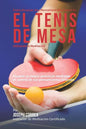 Como Alcanzar una Mentalidad Mas Fuerte en el Tenis de Mesa Utilizando la Meditacion: Alcance su mayor potencial mediante el control de sus pensamient - Paperback