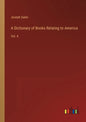 A Dictionary of Books Relating to America: Vol. 4 - Paperback