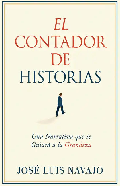 El Contador de Historias: Una Narrativa Que Te Guiará a la Grandeza - Paperback