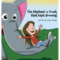 The Elephant ?s Trunk that Kept Growing - Hardcover