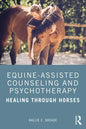Equine-Assisted Counseling and Psychotherapy: Healing Through Horses - Paperback