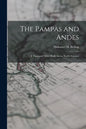 The Pampas and Andes: a Thousand Miles' Walk Across South America - Paperback
