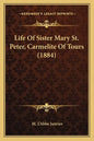 Life of Sister Mary St. Peter, Carmelite of Tours (1884) - Paperback