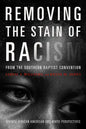 Removing the Stain of Racism from the Southern Baptist Convention: Diverse African American and White Perspectives - Paperback