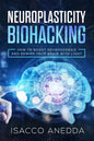 Neuroplasticity Biohacking: How to Boost Neurogenesis and Rewire Your Brain with Light - Paperback