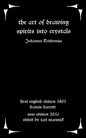 The Art of Drawing Spirits Into Crystals: The Doctrine of Spirits - Paperback