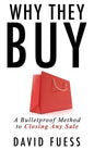 Why They Buy: A Bulletproof Method to Closing Any Sale - Paperback
